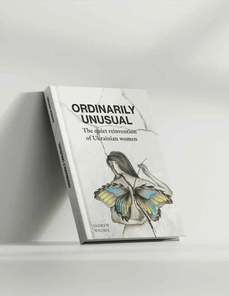 Ordinarily Unusual: The Quiet Reinvention of Ukrainian Women
